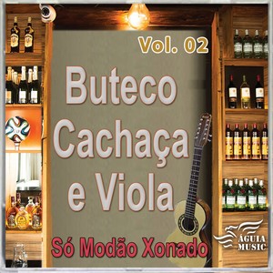 Buteco, Cachaça & Viola, Vol. 2(Só Modão Xonado)