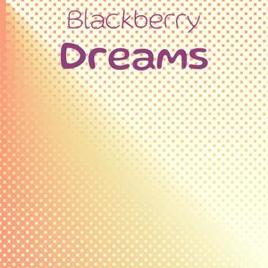 Blackberry Dreams