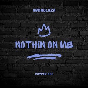 Nothin On Me (feat. Chyzen Dee)