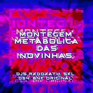 MONTAGEM METABOLICA DAS NOVINHAS (feat. Dj Bnf Original & Dj Skl 054) [Explicit]