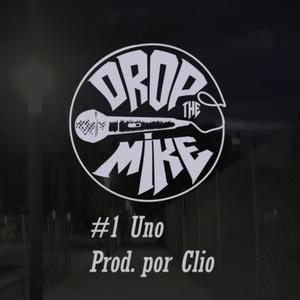 #DropTheMike 1 Uno (feat. Clioenllamas) [Explicit]