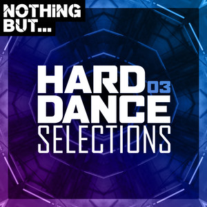 Nothing But... Hard Dance Selections, Vol. 03