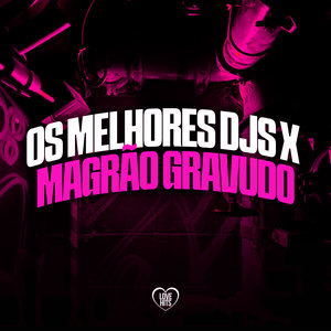 Os Melhores DJS X Magrão Gravudo (Explicit)