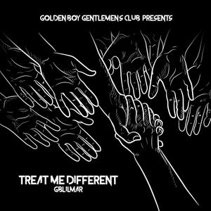 Treat Me Different (Explicit)