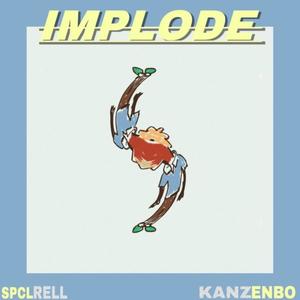 IMPLODE (feat. SPCL RELL) [Explicit]