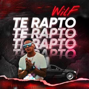 Te Rapto (feat. Wil f)