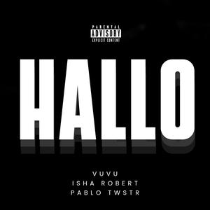 Hallo (feat. Isha Robert & Pablo Twstr) [Explicit]