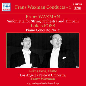 Waxman, F.: Sinfonietta / Foss, L.: Piano Concerto No. 2 (Foss, Los Angeles Festival Orchestra, Waxman) [1953] [Franz Waxman Conducts, Vol. 1]