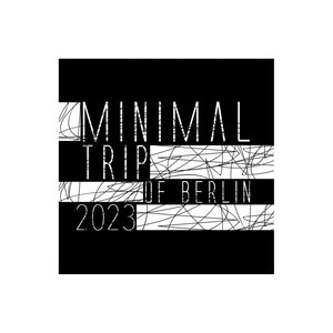 Minimal Trip of Berlin 2023