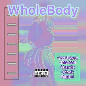 WholeBody (feat. Michael Akande & Mock Digital) [Explicit]