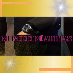 Ni Gucci Ni Adidas (Explicit)