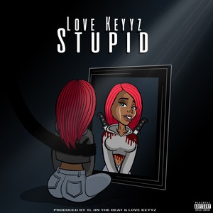 Stupid (Explicit)