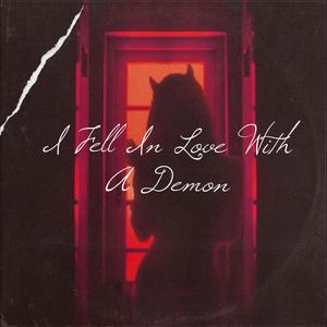 I Fell In Love With A Demon (Explicit)