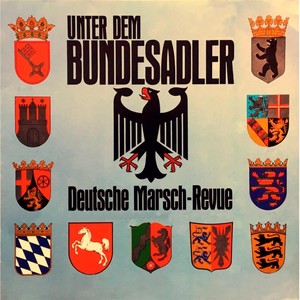 Unter dem Bundesadler / Deutsche Marsch-Revue