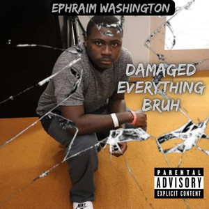 Damaged Everything Bruh (Explicit)