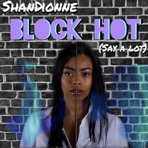 Block Hot (Say A Lot) [Explicit]