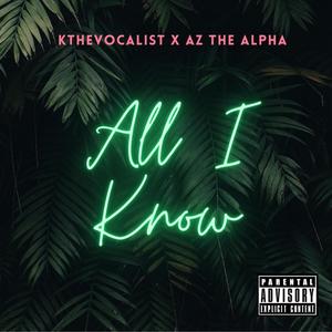 All I Know (feat. Az The Alpha) [Explicit]