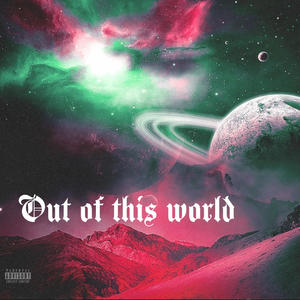 #OUTOFTHISWORLD (Explicit)