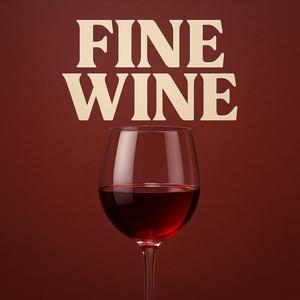 Fine Wine (Explicit)
