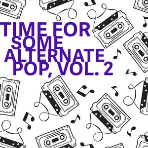 Time for Some Alternate Pop, Vol. 2