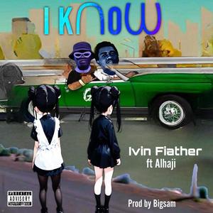 I know (feat. Ivin Fiather)