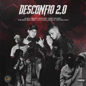 Desconfio 2.0 (feat. Alien, Negga, Rasta mc, Gary Walker, The most real, e.h calma, Angelx & Michvel Richh) [Explicit]