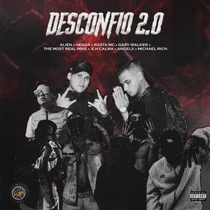 Desconfio 2.0 (feat. Alien, Negga, Rasta mc, Gary Walker, The most real, e.h calma, Angelx & Michvel Richh) (Explicit)