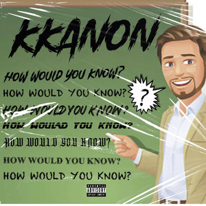 How Would You Know (Explicit)