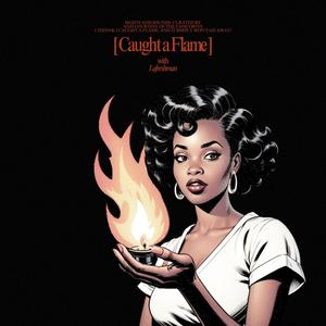 Caught a Flame (Explicit)