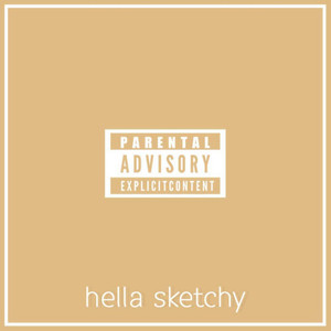 Hella Sketchy (Explicit)