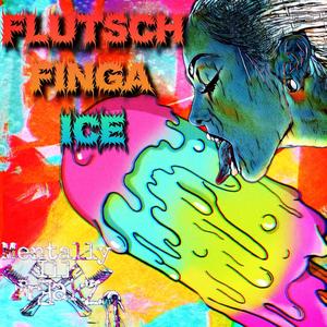 Flutsch Finga ICE (feat. Mentally Ill FreakZ) [Explicit]