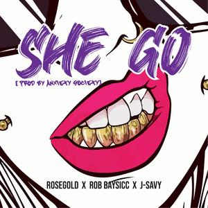 She Go (feat. Rosegold & J-Savy)