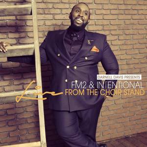 Darnell Davis Presents FM2 & Intentional Live From The Choir Stand