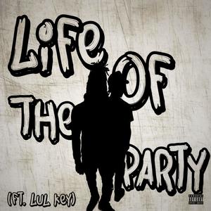Life Of The Party (feat. Lul Key) (Explicit)