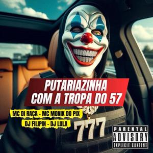 Putariazinha Com a Tropa do 57 (Explicit)