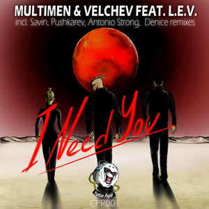 I Need You feat. L.E.V (Antonio Strong & Denice Remix)