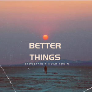 Better Things (feat. Noah Tonin)