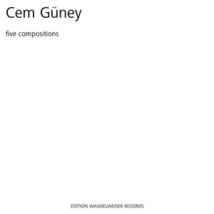 Cem Güney: Five Compositions