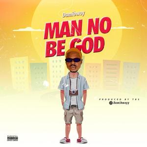 Man no Be God (Explicit)