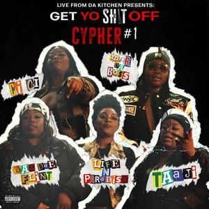 Get Yo **** Off Cypher 1 (feat. Taaji, LifeNParadise, FMG DaeDae Flint, Ci Ci & Mar Da Boss) (Explicit)