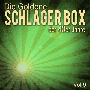 Die Goldene Schlager Box der 40er Jahre, Vol. 9