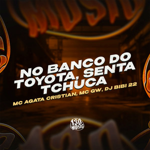 No Banco do Toyota, Senta Tchuca (Explicit)