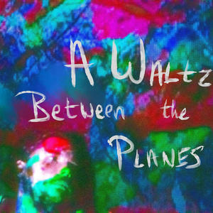 A Waltz Between the Planes: A Radio Musical (Explicit)