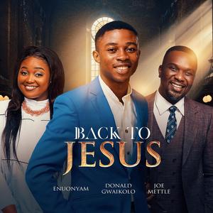 Back to Jesus (feat. Joe Mettle & Enuonyam)