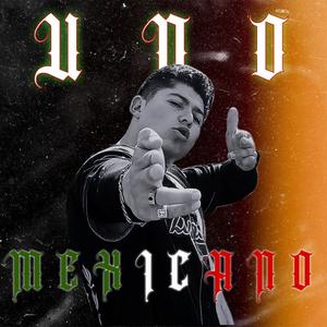 Uno Mexicano (Explicit)