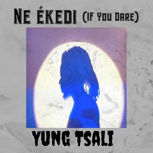 Ne'kedi (If you dare) [Explicit]