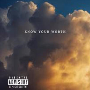 Know Your Worth (Explicit)