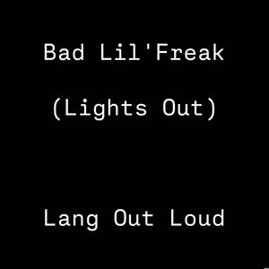 Bad Lil' Freak (Lights Out) (Explicit)