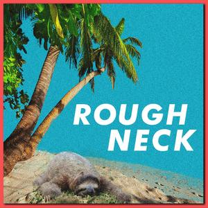 Rough Neck