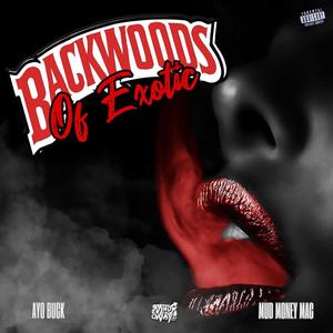 Backwoods Of Exotic (feat. Mud Money Mac) [Explicit]